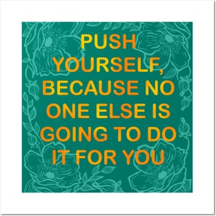 Push Yourself, Because No One Else Is Going To Do It For You Posters and Art